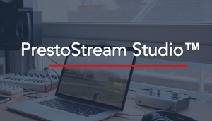 PrestoStream Studio - Production Software